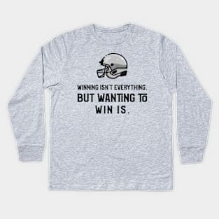 Winning Isn't Everything, Bu Wanting To Win Is Kids Long Sleeve T-Shirt